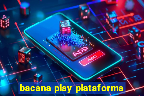 bacana play plataforma